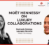 Moet Hennessy Collaborations
